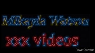 Mikayla Watson masterbating before anal